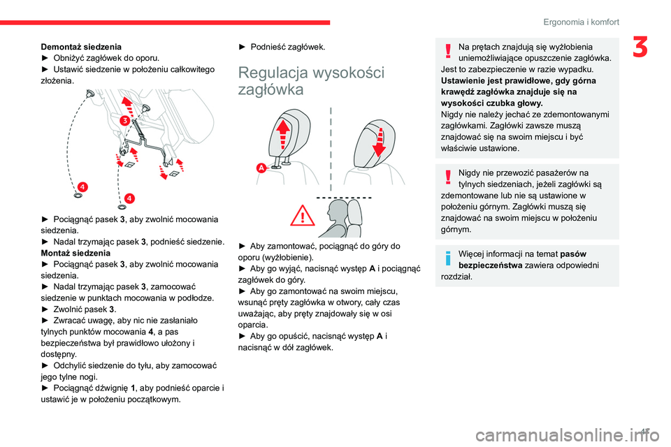 CITROEN BERLINGO VAN 2021 Instrukcja obsługi (in Polish) 47
Ergonomia i komfort
3Demontaż siedzenia
► Obniżyć zagłówek do oporu.
►
Ustawić siedzenie w położeniu całkowitego
złożenia.
► Pociągnąć pasek 3 , aby zwolnić mocowania
CITROEN BERLINGO VAN 2021 Instrukcja obsługi (in Polish) 47
Ergonomia i komfort
3Demontaż siedzenia
► Obniżyć zagłówek do oporu.
►
Ustawić siedzenie w położeniu całkowitego
złożenia.
► Pociągnąć pasek 3 , aby zwolnić mocowania