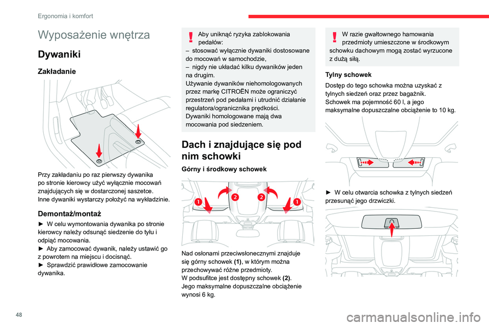 CITROEN BERLINGO VAN 2021 Instrukcja obsługi (in Polish) 48
Ergonomia i komfort
Wyposażenie wnętrza
Dywaniki
Zakładanie
Przy zakładaniu po raz pierwszy dywanika
po stronie kierowcy użyć wyłącznie mocowań
znajdujących się w dostarczonej sasze CITROEN BERLINGO VAN 2021 Instrukcja obsługi (in Polish) 48
Ergonomia i komfort
Wyposażenie wnętrza
Dywaniki
Zakładanie
Przy zakładaniu po raz pierwszy dywanika
po stronie kierowcy użyć wyłącznie mocowań
znajdujących się w dostarczonej sasze