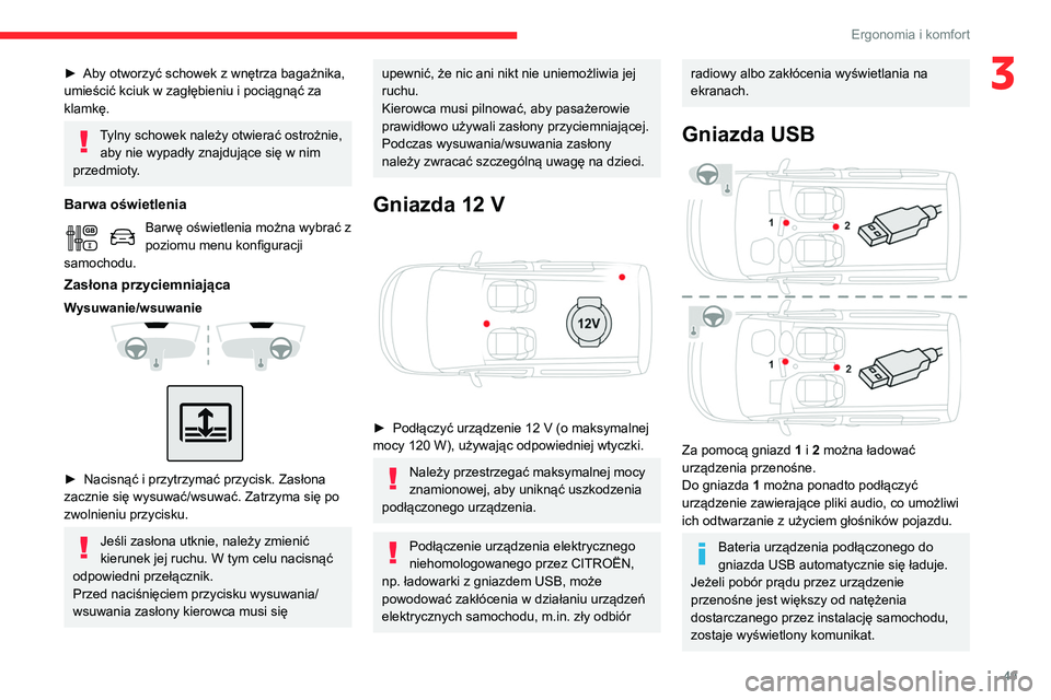 CITROEN BERLINGO VAN 2021 Instrukcja obsługi (in Polish) 49
Ergonomia i komfort
3► Aby otworzyć schowek z wnętrza bagażnika,
umieścić kciuk w zagłębieniu i pociągnąć za
klamkę.
Tylny schowek należy otwierać ostrożnie, aby nie wypadły zna CITROEN BERLINGO VAN 2021 Instrukcja obsługi (in Polish) 49
Ergonomia i komfort
3► Aby otworzyć schowek z wnętrza bagażnika,
umieścić kciuk w zagłębieniu i pociągnąć za
klamkę.
Tylny schowek należy otwierać ostrożnie, aby nie wypadły zna