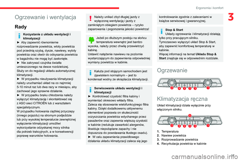 CITROEN BERLINGO VAN 2021 Instrukcja obsługi (in Polish) 55
Ergonomia i komfort
3Ogrzewanie i wentylacja
Rady
Korzystanie z układu wentylacji i
klimatyzacji
►
Aby zapewnić równomierne
rozprowadzanie powietrza, wloty powietrza
pod przednią szybą, CITROEN BERLINGO VAN 2021 Instrukcja obsługi (in Polish) 55
Ergonomia i komfort
3Ogrzewanie i wentylacja
Rady
Korzystanie z układu wentylacji i
klimatyzacji
►
Aby zapewnić równomierne
rozprowadzanie powietrza, wloty powietrza
pod przednią szybą,