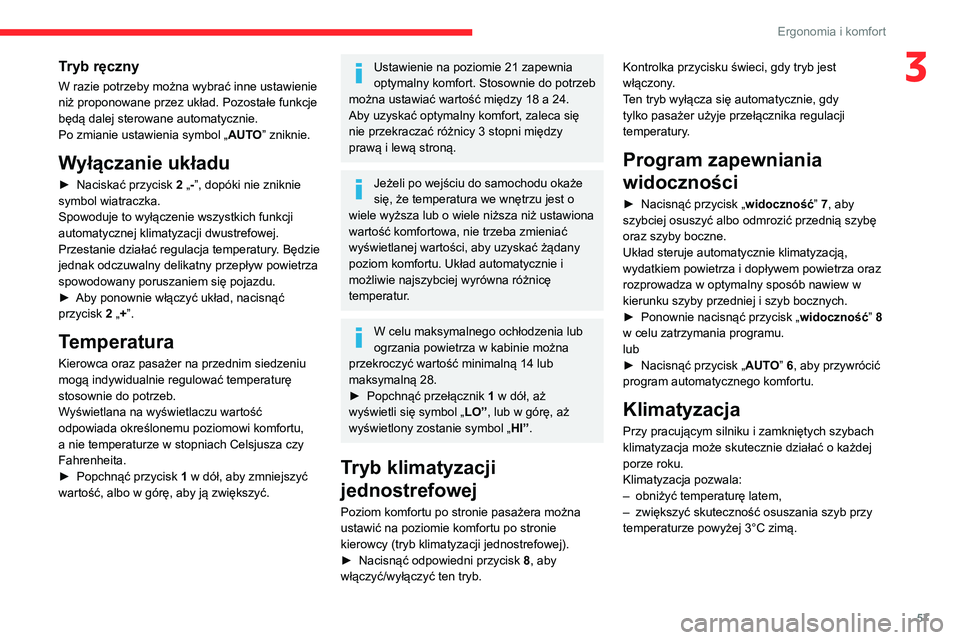 CITROEN BERLINGO VAN 2021 Instrukcja obsługi (in Polish) 57
Ergonomia i komfort
3Tryb ręczny
W razie potrzeby można wybrać inne ustawienie
niż proponowane przez układ. Pozostałe funkcje
będą dalej sterowane automatycznie.
Po zmianie ustawienia sy CITROEN BERLINGO VAN 2021 Instrukcja obsługi (in Polish) 57
Ergonomia i komfort
3Tryb ręczny
W razie potrzeby można wybrać inne ustawienie
niż proponowane przez układ. Pozostałe funkcje
będą dalej sterowane automatycznie.
Po zmianie ustawienia sy
