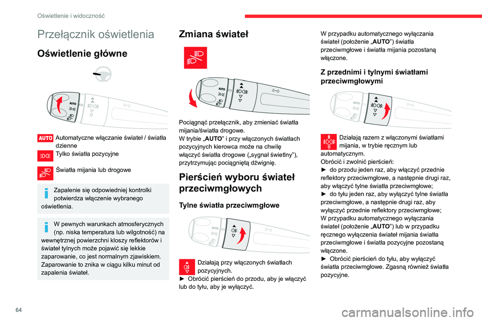 CITROEN BERLINGO VAN 2021  Instrukcja obsługi (in Polish) 64
Oświetlenie i widoczność
Przełącznik oświetlenia
Oświetlenie główne 
 
 
 
Automatyczne włączanie świateł / światła  dzienne
Tylko światła pozycyjne  
Światła mijania lub drogowe
