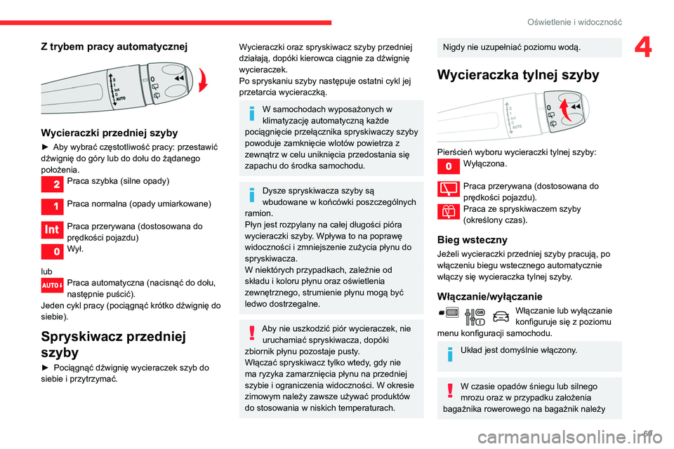 CITROEN BERLINGO VAN 2021 Instrukcja obsługi (in Polish) 69
Oświetlenie i widoczność
4Z trybem pracy automatycznej
Wycieraczki przedniej szyby
► Aby wybrać częstotliwość pracy: przestawić
dźwignię do góry lub do dołu do żądanego
położ CITROEN BERLINGO VAN 2021 Instrukcja obsługi (in Polish) 69
Oświetlenie i widoczność
4Z trybem pracy automatycznej
Wycieraczki przedniej szyby
► Aby wybrać częstotliwość pracy: przestawić
dźwignię do góry lub do dołu do żądanego
położ