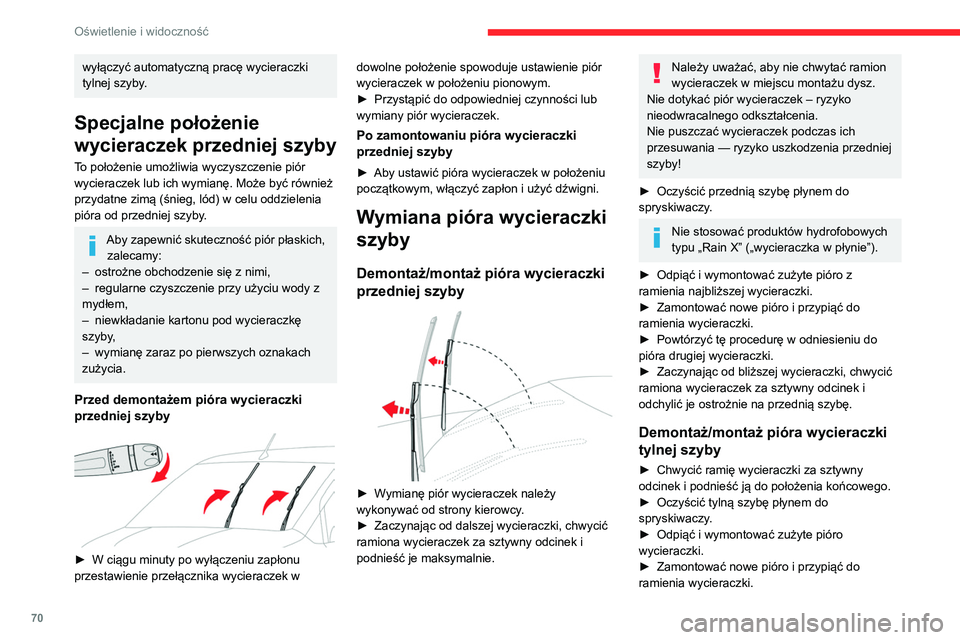 CITROEN BERLINGO VAN 2021 Instrukcja obsługi (in Polish) 70
Oświetlenie i widoczność
wyłączyć automatyczną pracę wycieraczki
tylnej szyby.
Specjalne położenie
wycieraczek przedniej szyby
To położenie umożliwia wyczyszczenie piór
wycieraczek CITROEN BERLINGO VAN 2021 Instrukcja obsługi (in Polish) 70
Oświetlenie i widoczność
wyłączyć automatyczną pracę wycieraczki
tylnej szyby.
Specjalne położenie
wycieraczek przedniej szyby
To położenie umożliwia wyczyszczenie piór
wycieraczek