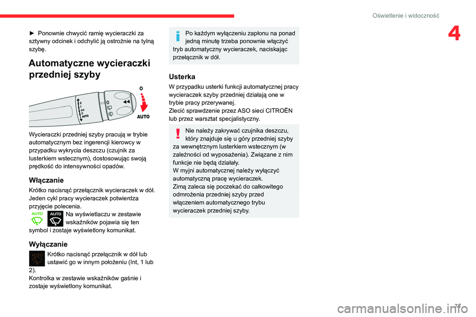 CITROEN BERLINGO VAN 2021 Instrukcja obsługi (in Polish) 71
Oświetlenie i widoczność
4► Ponownie chwycić ramię wycieraczki za
sztywny odcinek i odchylić ją ostrożnie na tylną
szybę.
Automatyczne wycieraczki przedniej szyby
Wycieraczki prz CITROEN BERLINGO VAN 2021 Instrukcja obsługi (in Polish) 71
Oświetlenie i widoczność
4► Ponownie chwycić ramię wycieraczki za
sztywny odcinek i odchylić ją ostrożnie na tylną
szybę.
Automatyczne wycieraczki przedniej szyby
Wycieraczki prz