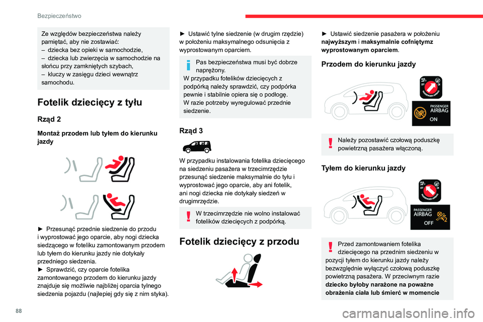 CITROEN BERLINGO VAN 2021  Instrukcja obsługi (in Polish) 88
Bezpieczeństwo
Ze względów bezpieczeństwa należy 
pamiętać, aby nie zostawiać:
– 
dziecka bez opieki w samochodzie,
–

 
dziecka lub zwierzęcia w samochodzie na 
słońcu przy zamknię