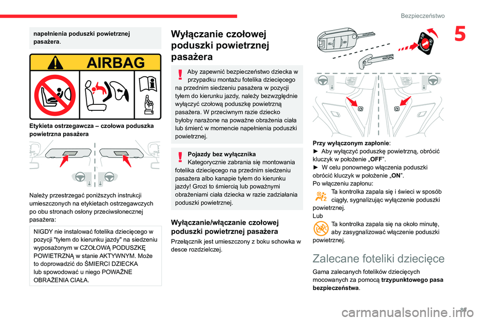 CITROEN BERLINGO VAN 2021 Instrukcja obsługi (in Polish) 89
Bezpieczeństwo
5napełnienia poduszki powietrznej
pasażera.
Etykieta ostrzegawcza – czołowa poduszka
powietrzna pasażera
Należy przestrzegać poniższych instrukcji
umieszczonych CITROEN BERLINGO VAN 2021 Instrukcja obsługi (in Polish) 89
Bezpieczeństwo
5napełnienia poduszki powietrznej
pasażera.
Etykieta ostrzegawcza – czołowa poduszka
powietrzna pasażera
Należy przestrzegać poniższych instrukcji
umieszczonych