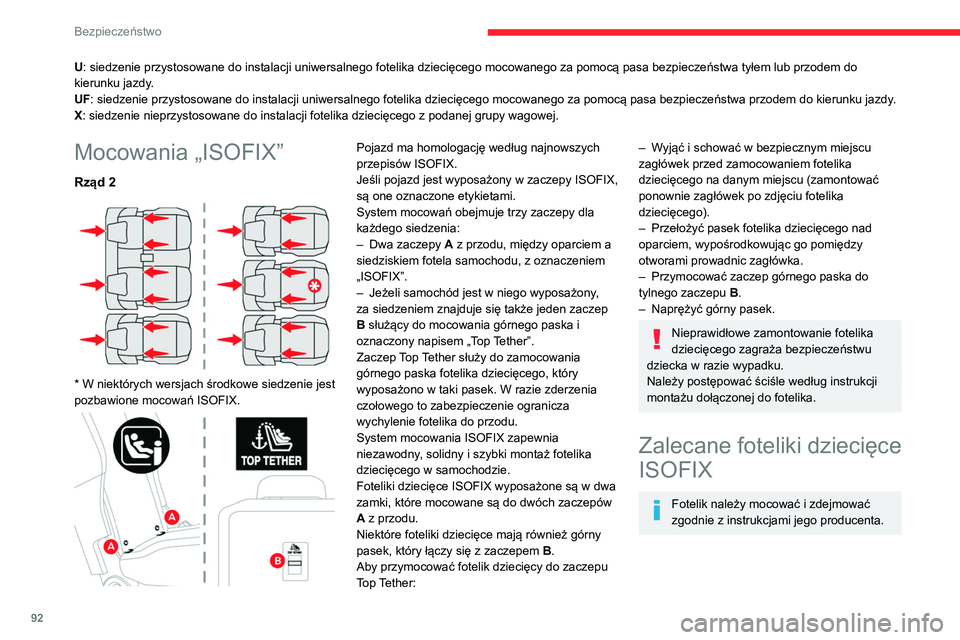 CITROEN BERLINGO VAN 2021 Instrukcja obsługi (in Polish) 92
Bezpieczeństwo
U: siedzenie przystosowane do instalacji uniwersalnego fotelika dziecięcego mocowanego za pomocą pasa bezpieczeństwa tyłem lub przodem do
kierunku jazdy.
UF: siedzenie przystos CITROEN BERLINGO VAN 2021 Instrukcja obsługi (in Polish) 92
Bezpieczeństwo
U: siedzenie przystosowane do instalacji uniwersalnego fotelika dziecięcego mocowanego za pomocą pasa bezpieczeństwa tyłem lub przodem do
kierunku jazdy.
UF: siedzenie przystos