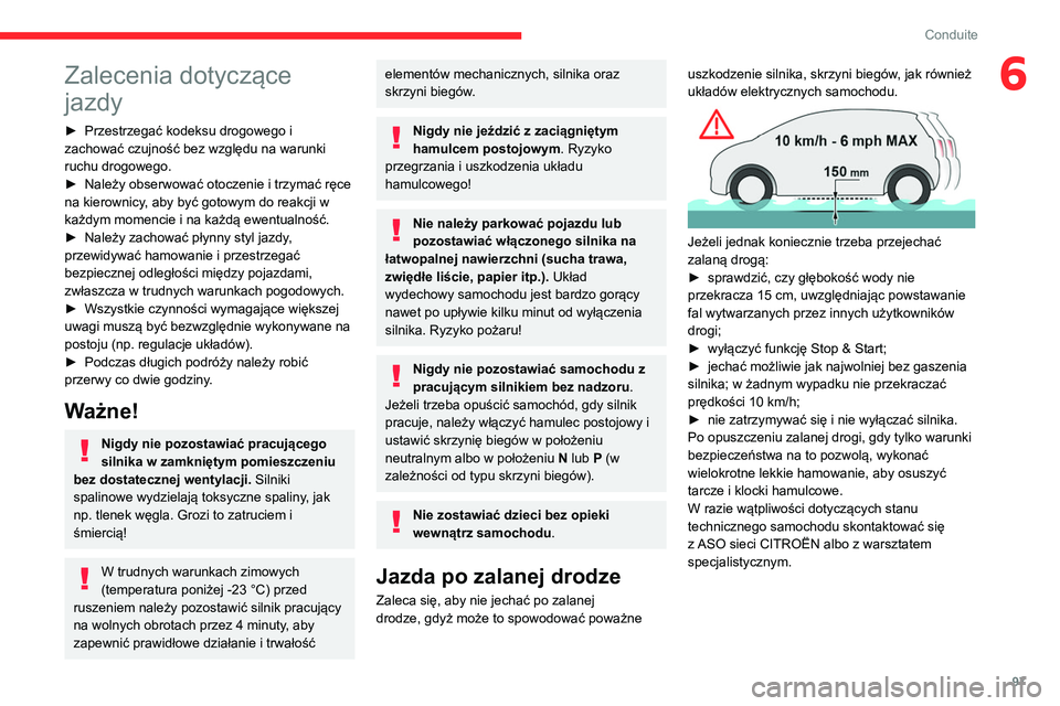 CITROEN BERLINGO VAN 2021 Instrukcja obsługi (in Polish) 97
Conduite
6Zalecenia dotyczące
jazdy
► Przestrzegać kodeksu drogowego i
zachować czujność bez względu na warunki
ruchu drogowego.
►
Należy obserwować otoczenie i trzymać ręce
na CITROEN BERLINGO VAN 2021 Instrukcja obsługi (in Polish) 97
Conduite
6Zalecenia dotyczące
jazdy
► Przestrzegać kodeksu drogowego i
zachować czujność bez względu na warunki
ruchu drogowego.
►
Należy obserwować otoczenie i trzymać ręce
na