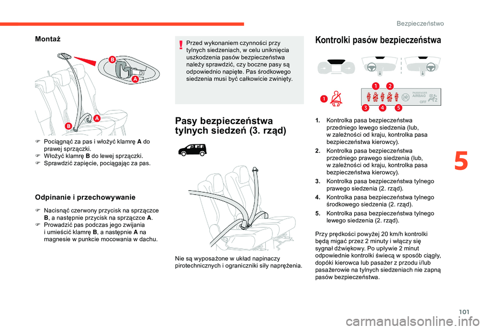 CITROEN BERLINGO VAN 2019 Instrukcja obsługi (in Polish) 101
Montaż
Odpinanie i przechowywanie
F Nacisnąć czer wony przycisk na sprzączce B, a
następnie przycisk na sprzączce A .
F
P
rowadzić pas podczas jego zwijania
i
umieścić klamrę B CITROEN BERLINGO VAN 2019 Instrukcja obsługi (in Polish) 101
Montaż
Odpinanie i przechowywanie
F Nacisnąć czer wony przycisk na sprzączce B, a
następnie przycisk na sprzączce A .
F
P
rowadzić pas podczas jego zwijania
i
umieścić klamrę B