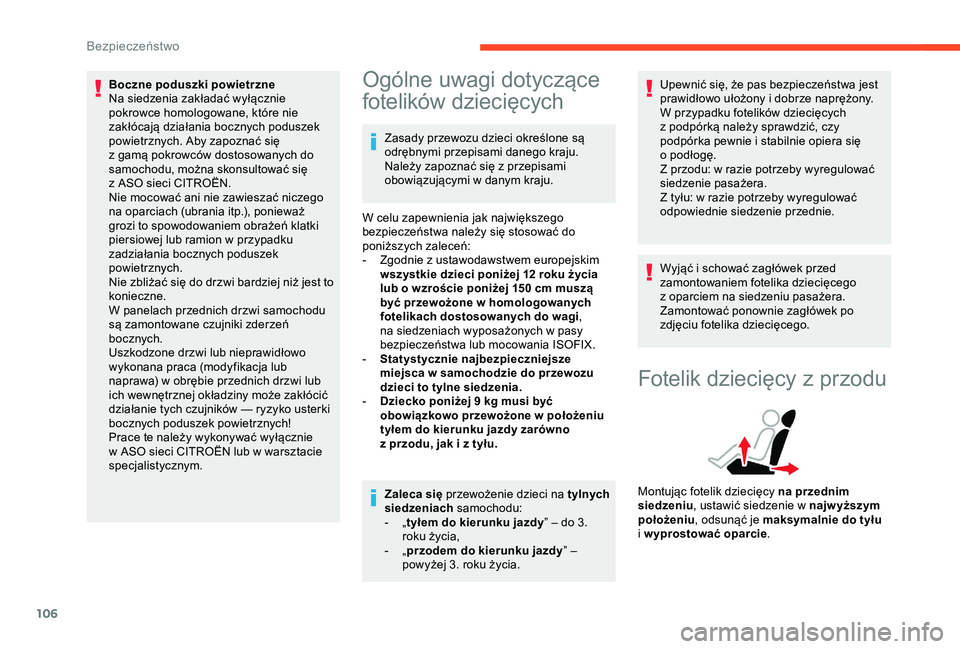 CITROEN BERLINGO VAN 2019 Instrukcja obsługi (in Polish) 106
Boczne poduszki powietrzne
Na siedzenia zakładać wyłącznie
pokrowce homologowane, które nie
zakłócają działania bocznych poduszek
powietrznych. Aby zapoznać się
z gamą pokrowców CITROEN BERLINGO VAN 2019 Instrukcja obsługi (in Polish) 106
Boczne poduszki powietrzne
Na siedzenia zakładać wyłącznie
pokrowce homologowane, które nie
zakłócają działania bocznych poduszek
powietrznych. Aby zapoznać się
z gamą pokrowców