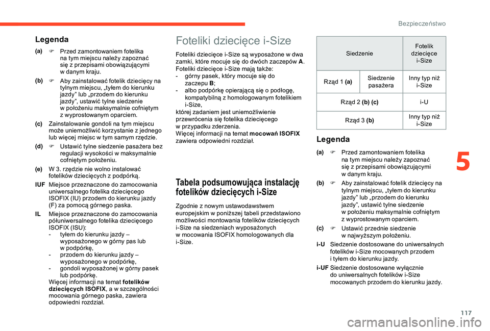 CITROEN BERLINGO VAN 2019 Instrukcja obsługi (in Polish) 117
Foteliki dziecięce i-Size
Foteliki dziecięce i-Size są wyposażone w dwa
z amki, które mocuje się do dwóch zaczepów A .
Foteliki dziecięce i-Size mają także:
-
g
órny pasek, który CITROEN BERLINGO VAN 2019 Instrukcja obsługi (in Polish) 117
Foteliki dziecięce i-Size
Foteliki dziecięce i-Size są wyposażone w dwa
z amki, które mocuje się do dwóch zaczepów A .
Foteliki dziecięce i-Size mają także:
-
g
órny pasek, który
