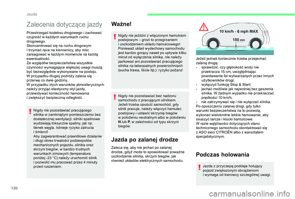 CITROEN BERLINGO VAN 2019 Instrukcja obsługi (in Polish) 120
Zalecenia dotyczące jazdy
Przestrzegać kodeksu drogowego i zachować
c zujność w każdych warunkach ruchu
drogowego.
Skoncentrować się na ruchu drogowym
i
trzymać ręce na kierownicy CITROEN BERLINGO VAN 2019 Instrukcja obsługi (in Polish) 120
Zalecenia dotyczące jazdy
Przestrzegać kodeksu drogowego i zachować
c zujność w każdych warunkach ruchu
drogowego.
Skoncentrować się na ruchu drogowym
i
trzymać ręce na kierownicy
