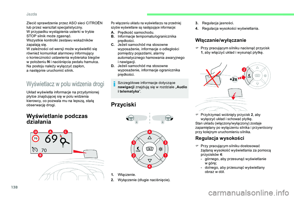 CITROEN BERLINGO VAN 2019 Instrukcja obsługi (in Polish) 138
Zlecić sprawdzenie przez ASO sieci CITROËN
lub przez warsztat specjalistyczny.
W przypadku wystąpienia usterki w trybie
STOP silnik może zgasnąć.
Wszystkie kontrolki zestawu wskaźników CITROEN BERLINGO VAN 2019 Instrukcja obsługi (in Polish) 138
Zlecić sprawdzenie przez ASO sieci CITROËN
lub przez warsztat specjalistyczny.
W przypadku wystąpienia usterki w trybie
STOP silnik może zgasnąć.
Wszystkie kontrolki zestawu wskaźników