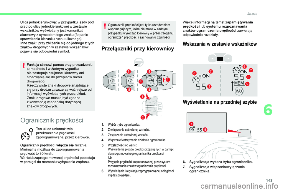 CITROEN BERLINGO VAN 2019 Instrukcja obsługi (in Polish) 143
Ogranicznik prędkości
Ten układ uniemożliwia
przekroczenie prędkości
zaprogramowanej przez kierowcę.
Ogranicznik prędkości włącza się ręcznie.
Minimalna możliwa do zaprogramowania CITROEN BERLINGO VAN 2019 Instrukcja obsługi (in Polish) 143
Ogranicznik prędkości
Ten układ uniemożliwia
przekroczenie prędkości
zaprogramowanej przez kierowcę.
Ogranicznik prędkości włącza się ręcznie.
Minimalna możliwa do zaprogramowania