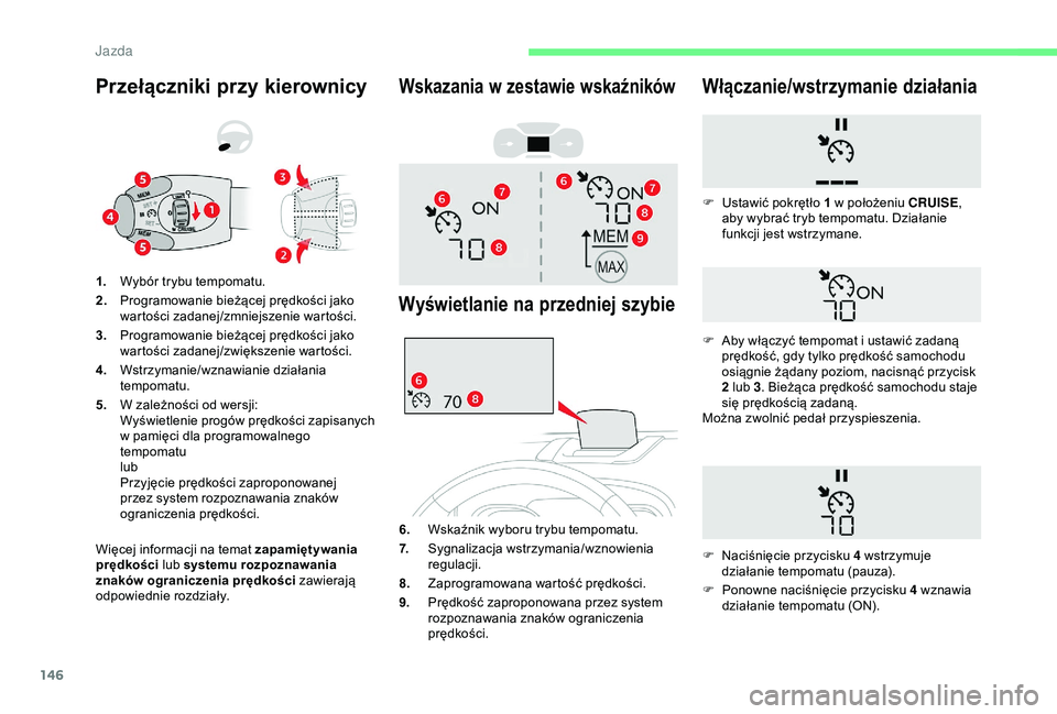 CITROEN BERLINGO VAN 2019 Instrukcja obsługi (in Polish) 146
Przełączniki przy kierownicy
Więcej informacji na temat zapamiętywania
prędkości lub systemu rozpoznawania
znaków ograniczenia prędkości zawierają
odpowiednie rozdziały. 1. Wybór t CITROEN BERLINGO VAN 2019 Instrukcja obsługi (in Polish) 146
Przełączniki przy kierownicy
Więcej informacji na temat zapamiętywania
prędkości lub systemu rozpoznawania
znaków ograniczenia prędkości zawierają
odpowiednie rozdziały. 1. Wybór t