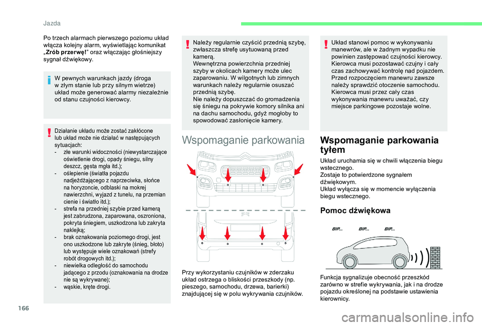 CITROEN BERLINGO VAN 2019 Instrukcja obsługi (in Polish) 166
Działanie układu może zostać zakłócone
lub układ może nie działać w następujących
sytuacjach:
-
z
łe warunki widoczności (niewystarczające
oświetlenie drogi, opady śniegu, CITROEN BERLINGO VAN 2019 Instrukcja obsługi (in Polish) 166
Działanie układu może zostać zakłócone
lub układ może nie działać w następujących
sytuacjach:
-
z
łe warunki widoczności (niewystarczające
oświetlenie drogi, opady śniegu,
