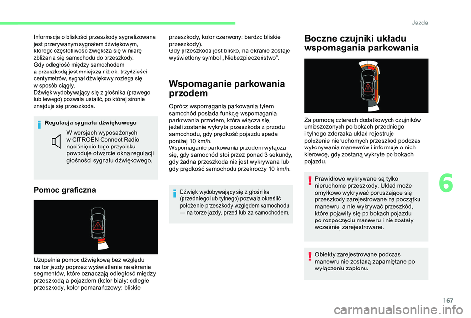 CITROEN BERLINGO VAN 2019 Instrukcja obsługi (in Polish) 167
Regulacja sygnału dźwiękowego
Pomoc graficzna
W wersjach wyposażonych
w CITROËN Connect Radio
naciśnięcie tego przycisku
powoduje otwarcie okna regulacji
głośności sygnału dźwięk CITROEN BERLINGO VAN 2019 Instrukcja obsługi (in Polish) 167
Regulacja sygnału dźwiękowego
Pomoc graficzna
W wersjach wyposażonych
w CITROËN Connect Radio
naciśnięcie tego przycisku
powoduje otwarcie okna regulacji
głośności sygnału dźwięk