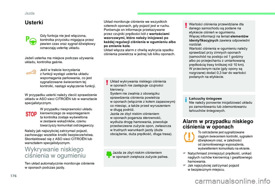 CITROEN BERLINGO VAN 2019 Instrukcja obsługi (in Polish) 176
Usterki
Gdy funkcja nie jest włączona,
kontrolka przycisku migająca przez
pewien czas oraz sygnał dźwiękowy
oznaczają usterkę układu.
Jeżeli usterka ma miejsce podczas używania
ukł CITROEN BERLINGO VAN 2019 Instrukcja obsługi (in Polish) 176
Usterki
Gdy funkcja nie jest włączona,
kontrolka przycisku migająca przez
pewien czas oraz sygnał dźwiękowy
oznaczają usterkę układu.
Jeżeli usterka ma miejsce podczas używania
ukł