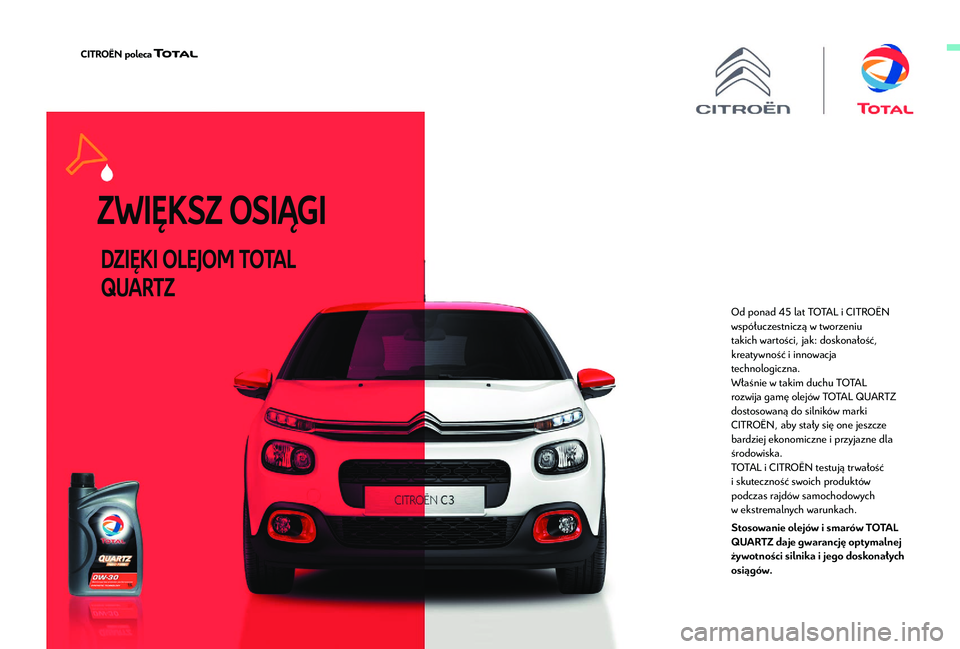 CITROEN BERLINGO VAN 2019 Instrukcja obsługi (in Polish) Od ponad 45 lat TOTAL i CITROËN
w spółuczestniczą w tworzeniu
takich wartości, jak: doskonałość,
kreatywność i
innowacja
technologiczna.
Właśnie w
takim duchu TOTAL
rozwija gam CITROEN BERLINGO VAN 2019 Instrukcja obsługi (in Polish) Od ponad 45 lat TOTAL i CITROËN
w spółuczestniczą w tworzeniu
takich wartości, jak: doskonałość,
kreatywność i
innowacja
technologiczna.
Właśnie w
takim duchu TOTAL
rozwija gam