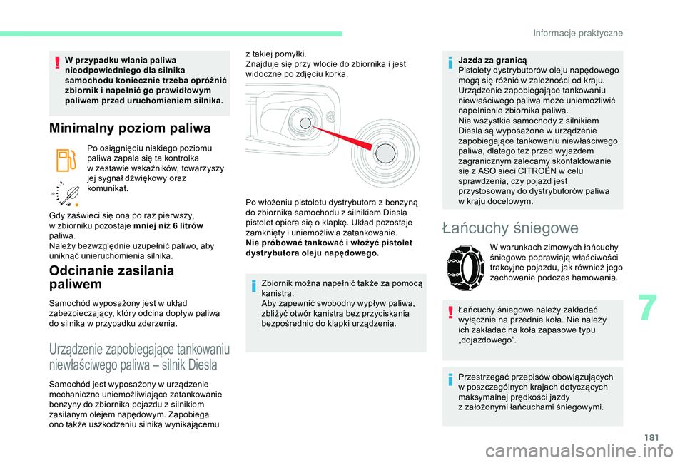 CITROEN BERLINGO VAN 2019 Instrukcja obsługi (in Polish) 181
/2
1 1
W przypadku wlania paliwa
nieodpowiedniego dla silnika
samochodu koniecznie trzeba opróżnić
zbiornik i
napełnić go prawidłow ym
paliwem przed uruchomieniem silnika.
Minimalny p CITROEN BERLINGO VAN 2019 Instrukcja obsługi (in Polish) 181
/2
1 1
W przypadku wlania paliwa
nieodpowiedniego dla silnika
samochodu koniecznie trzeba opróżnić
zbiornik i
napełnić go prawidłow ym
paliwem przed uruchomieniem silnika.
Minimalny p