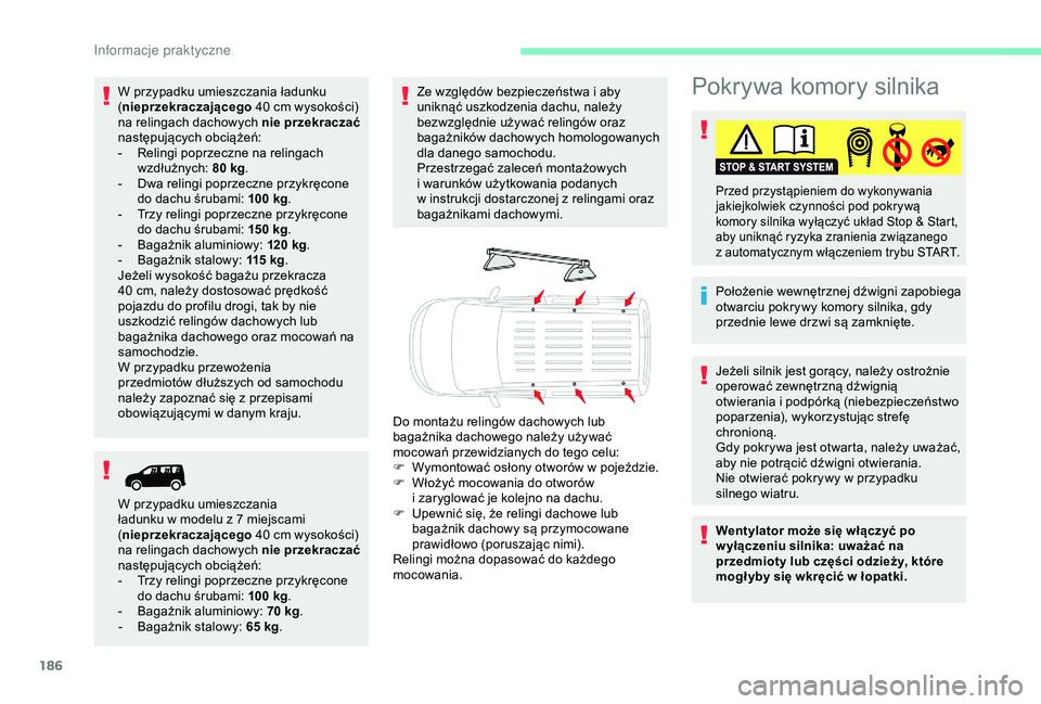CITROEN BERLINGO VAN 2019 Instrukcja obsługi (in Polish) 186
Pokrywa komory silnika
Położenie wewnętrznej dźwigni zapobiega
otwarciu pokrywy komory silnika, gdy
przednie lewe drzwi są zamknięte.
Przed przystąpieniem do wykonywania
jakiejkolwiek cz CITROEN BERLINGO VAN 2019 Instrukcja obsługi (in Polish) 186
Pokrywa komory silnika
Położenie wewnętrznej dźwigni zapobiega
otwarciu pokrywy komory silnika, gdy
przednie lewe drzwi są zamknięte.
Przed przystąpieniem do wykonywania
jakiejkolwiek cz