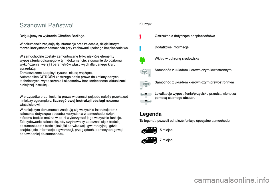 CITROEN BERLINGO VAN 2019  Instrukcja obsługi (in Polish) Szanowni Państwo!
Dziękujemy za wybranie Citroëna Berlingo.
W dokumencie znajdują się informacje oraz zalecenia, dzięki którym 
można korzystać z  samochodu przy zachowaniu pełnego bezpiecze