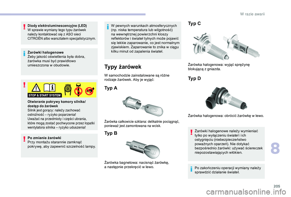 CITROEN BERLINGO VAN 2019 Instrukcja obsługi (in Polish) 205
Diody elektroluminescencyjne (LED)
W sprawie wymiany tego typu żarówek
należy kontaktować się z ASO sieci
CITROËN albo warsztatem specjalistycznym.
Żarówki halogenowe
Żeby jakość oś CITROEN BERLINGO VAN 2019 Instrukcja obsługi (in Polish) 205
Diody elektroluminescencyjne (LED)
W sprawie wymiany tego typu żarówek
należy kontaktować się z ASO sieci
CITROËN albo warsztatem specjalistycznym.
Żarówki halogenowe
Żeby jakość oś