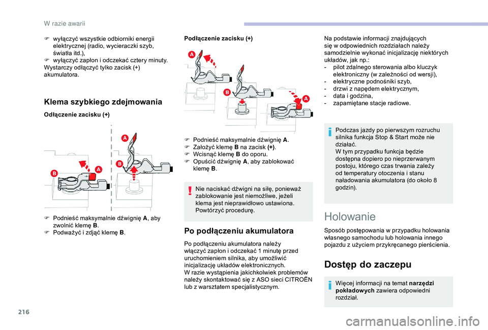 CITROEN BERLINGO VAN 2019 Instrukcja obsługi (in Polish) 216
Klema szybkiego zdejmowania
Odłączenie zacisku (+)Podłączenie zacisku (+)
F
P
odnieść maksymalnie dźwignię A , aby
zwolnić klemę B .
F
P
odważyć i zdjąć klemę B. F
P
odn CITROEN BERLINGO VAN 2019 Instrukcja obsługi (in Polish) 216
Klema szybkiego zdejmowania
Odłączenie zacisku (+)Podłączenie zacisku (+)
F
P
odnieść maksymalnie dźwignię A , aby
zwolnić klemę B .
F
P
odważyć i zdjąć klemę B. F
P
odn