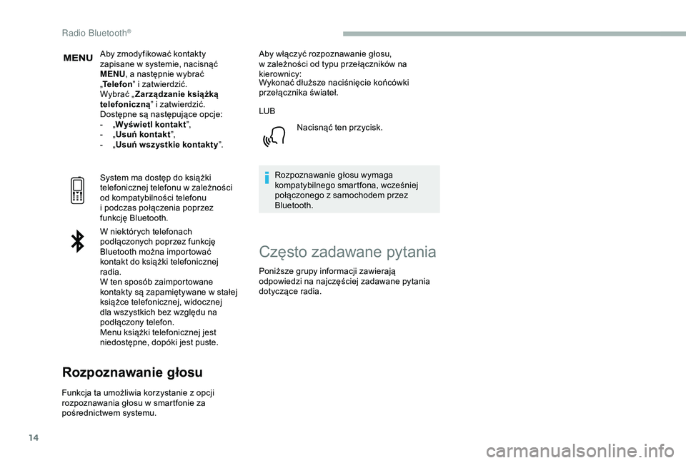 CITROEN BERLINGO VAN 2019 Instrukcja obsługi (in Polish) 14
Aby zmodyfikować kontakty
zapisane w systemie, nacisnąć
MENU , a
następnie wybrać
„ Telefon ” i
zatwierdzić.
Wybrać „ Zarządzanie książką
telefoniczną ” i
zatwierdzi CITROEN BERLINGO VAN 2019 Instrukcja obsługi (in Polish) 14
Aby zmodyfikować kontakty
zapisane w systemie, nacisnąć
MENU , a
następnie wybrać
„ Telefon ” i
zatwierdzić.
Wybrać „ Zarządzanie książką
telefoniczną ” i
zatwierdzi