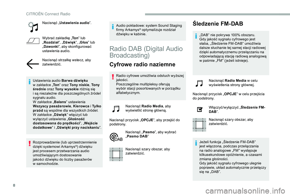 CITROEN BERLINGO VAN 2019 Instrukcja obsługi (in Polish) 8
Nacisnąć „Ustawienia audio ”.
Wybrać zakładkę „ To n” lub
„ Rozdział ”, „Dźwięk ”, „Głos ” lub
„ Dzwonki ”, aby skonfigurować
ustawienia audio.
Nacisnąć strza CITROEN BERLINGO VAN 2019 Instrukcja obsługi (in Polish) 8
Nacisnąć „Ustawienia audio ”.
Wybrać zakładkę „ To n” lub
„ Rozdział ”, „Dźwięk ”, „Głos ” lub
„ Dzwonki ”, aby skonfigurować
ustawienia audio.
Nacisnąć strza
