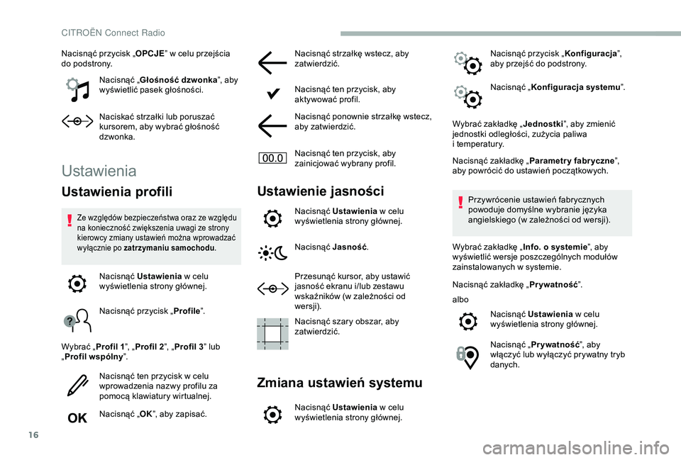 CITROEN BERLINGO VAN 2019 Instrukcja obsługi (in Polish) 16
Nacisnąć przycisk „OPCJE” w celu przejścia
do podstrony.
Nacisnąć „ Głośność dzwonka ”, aby
wyświetlić pasek głośności.
Naciskać strzałki lub poruszać
kursorem, aby wy CITROEN BERLINGO VAN 2019 Instrukcja obsługi (in Polish) 16
Nacisnąć przycisk „OPCJE” w celu przejścia
do podstrony.
Nacisnąć „ Głośność dzwonka ”, aby
wyświetlić pasek głośności.
Naciskać strzałki lub poruszać
kursorem, aby wy