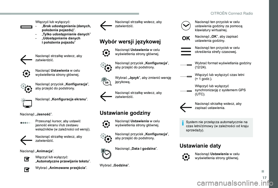 CITROEN BERLINGO VAN 2019 Instrukcja obsługi (in Polish) 17
Włączyć lub wyłączyć:
- „ B
rak udostępniania (danych,
położenia pojazdu) ”.
-
„T
ylko udostępnianie danych ”
-
„ U
dostępnianie danych
i
położenia pojazdu ”
Naci CITROEN BERLINGO VAN 2019 Instrukcja obsługi (in Polish) 17
Włączyć lub wyłączyć:
- „ B
rak udostępniania (danych,
położenia pojazdu) ”.
-
„T
ylko udostępnianie danych ”
-
„ U
dostępnianie danych
i
położenia pojazdu ”
Naci