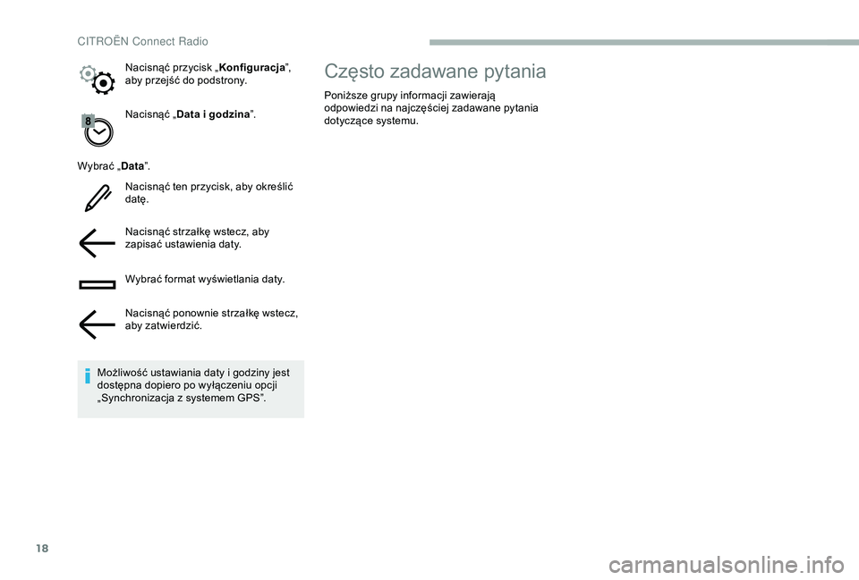 CITROEN BERLINGO VAN 2019 Instrukcja obsługi (in Polish) 18
Nacisnąć „Data i godzina”.
Wybrać „ Data”.
Nacisnąć ten przycisk, aby określić
datę.
Nacisnąć strzałkę wstecz, aby
zapisać ustawienia daty.
Wybrać format wyświetlania dat CITROEN BERLINGO VAN 2019 Instrukcja obsługi (in Polish) 18
Nacisnąć „Data i godzina”.
Wybrać „ Data”.
Nacisnąć ten przycisk, aby określić
datę.
Nacisnąć strzałkę wstecz, aby
zapisać ustawienia daty.
Wybrać format wyświetlania dat