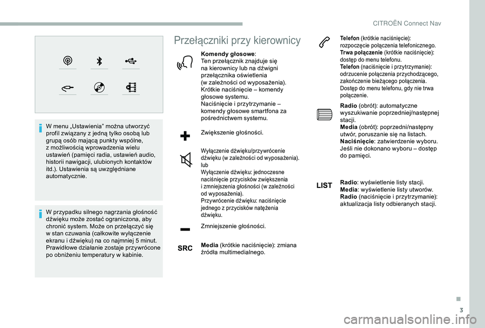 CITROEN BERLINGO VAN 2019 Instrukcja obsługi (in Polish) 3
W menu „Ustawienia” można utworzyć
profil związany z jedną tylko osobą lub
grupą osób mającą punkty wspólne,
z
możliwością wprowadzenia wielu
ustawień (pamięci radia, ustaw CITROEN BERLINGO VAN 2019 Instrukcja obsługi (in Polish) 3
W menu „Ustawienia” można utworzyć
profil związany z jedną tylko osobą lub
grupą osób mającą punkty wspólne,
z
możliwością wprowadzenia wielu
ustawień (pamięci radia, ustaw
