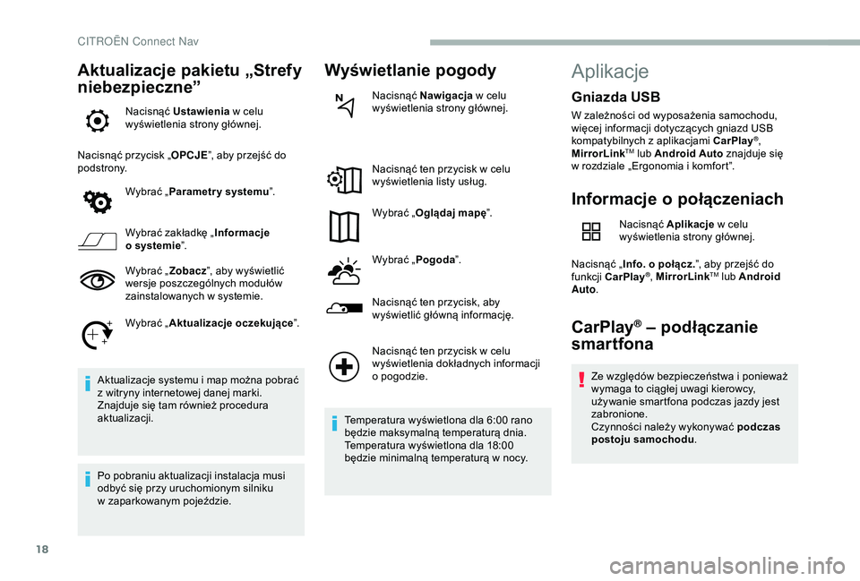 CITROEN BERLINGO VAN 2019 Instrukcja obsługi (in Polish) 18
Aktualizacje pakietu „Strefy
niebezpieczne”
Nacisnąć Ustawienia w celu
wyświetlenia strony głównej.
Nacisnąć przycisk „ OPCJE”, aby przejść do
podstrony.
Wybrać „Parametr y CITROEN BERLINGO VAN 2019 Instrukcja obsługi (in Polish) 18
Aktualizacje pakietu „Strefy
niebezpieczne”
Nacisnąć Ustawienia w celu
wyświetlenia strony głównej.
Nacisnąć przycisk „ OPCJE”, aby przejść do
podstrony.
Wybrać „Parametr y
