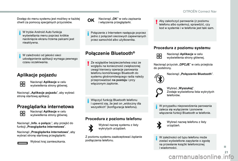 CITROEN BERLINGO VAN 2019 Instrukcja obsługi (in Polish) 21
Dostęp do menu systemu jest możliwy w każdej
c hwili za pomocą specjalnych przycisków.
W trybie Android Auto funkcja
wyświetlania menu poprzez krótkie
naciśnięcie ekranu trzema palcami CITROEN BERLINGO VAN 2019 Instrukcja obsługi (in Polish) 21
Dostęp do menu systemu jest możliwy w każdej
c hwili za pomocą specjalnych przycisków.
W trybie Android Auto funkcja
wyświetlania menu poprzez krótkie
naciśnięcie ekranu trzema palcami