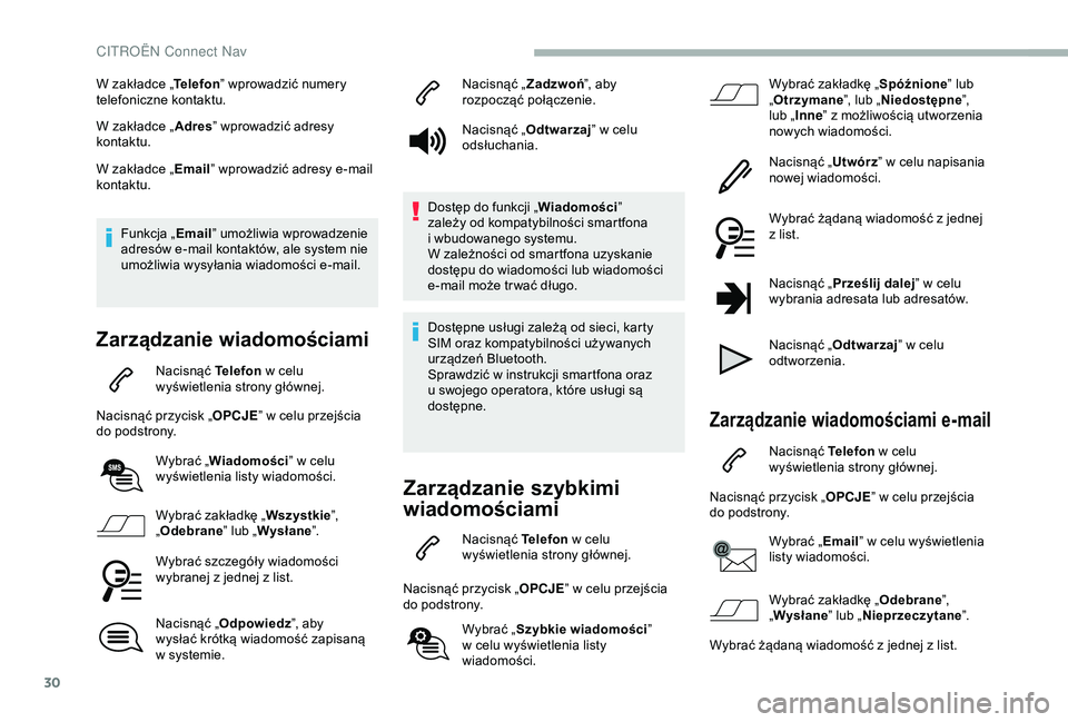 CITROEN BERLINGO VAN 2019 Instrukcja obsługi (in Polish) 30
W zakładce „Telefon” wprowadzić numery
telefoniczne kontaktu.
W zakładce „ Adres” wprowadzić adresy
kontaktu.
W zakładce „ Email” wprowadzić adresy e-mail
kontaktu.
Funkcja „ CITROEN BERLINGO VAN 2019 Instrukcja obsługi (in Polish) 30
W zakładce „Telefon” wprowadzić numery
telefoniczne kontaktu.
W zakładce „ Adres” wprowadzić adresy
kontaktu.
W zakładce „ Email” wprowadzić adresy e-mail
kontaktu.
Funkcja „