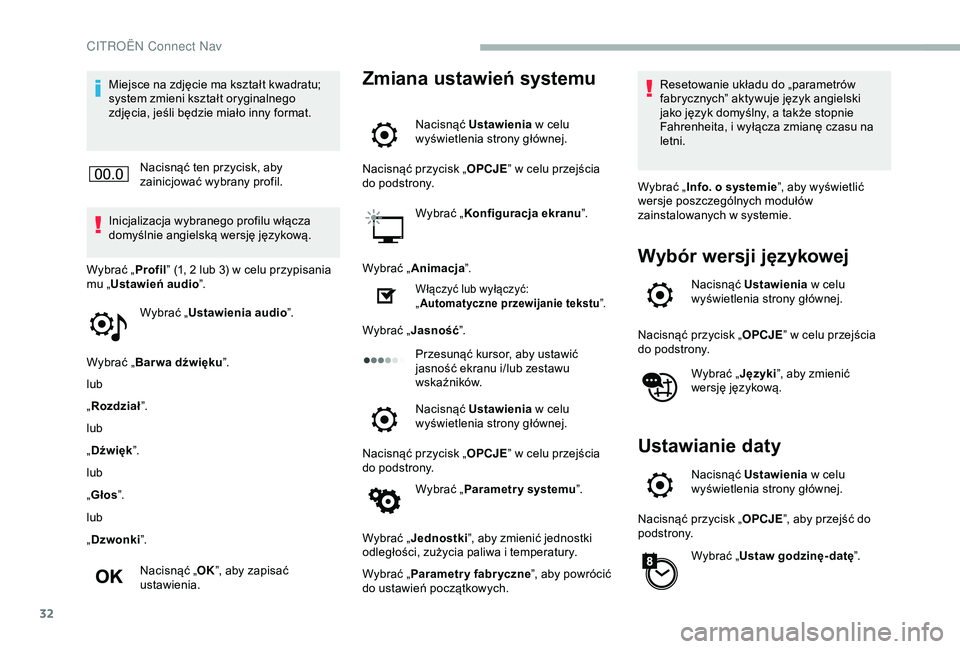 CITROEN BERLINGO VAN 2019 Instrukcja obsługi (in Polish) 32
Miejsce na zdjęcie ma kształt kwadratu;
system zmieni kształt oryginalnego
zdjęcia, jeśli będzie miało inny format.Nacisnąć ten przycisk, aby
zainicjować wybrany profil.
Inicjalizacja CITROEN BERLINGO VAN 2019 Instrukcja obsługi (in Polish) 32
Miejsce na zdjęcie ma kształt kwadratu;
system zmieni kształt oryginalnego
zdjęcia, jeśli będzie miało inny format.Nacisnąć ten przycisk, aby
zainicjować wybrany profil.
Inicjalizacja