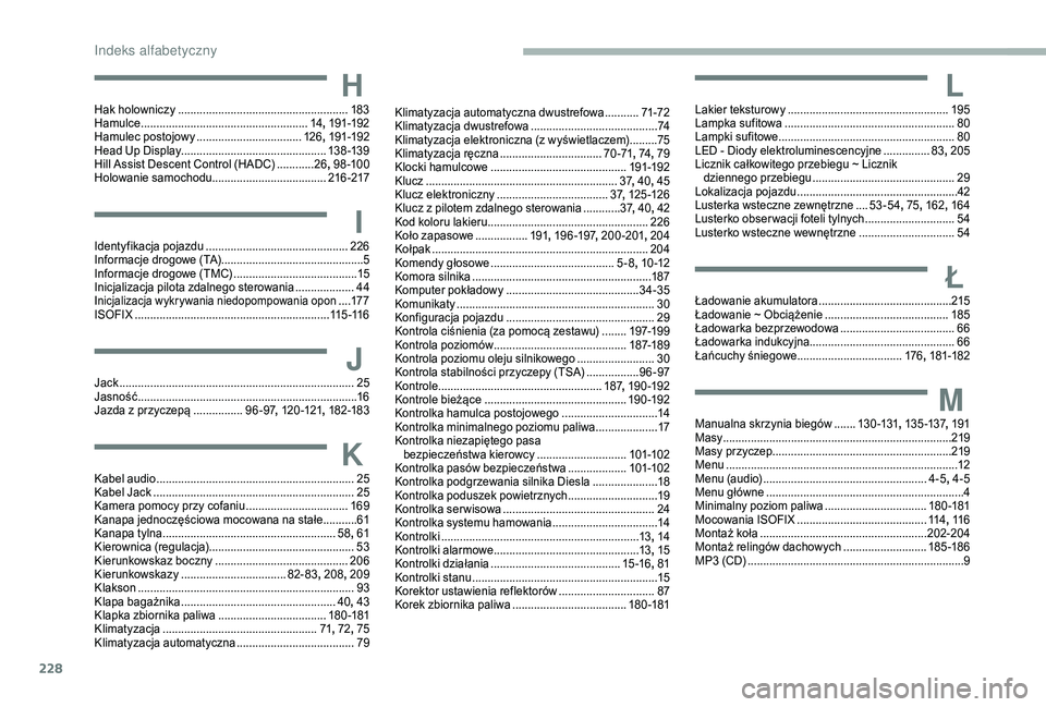 CITROEN BERLINGO VAN 2019 Instrukcja obsługi (in Polish) 228
HHak holowniczy .......................................................18 3
Hamulce ...................................................... 14,
191-192
Hamulec postojowy
........................ CITROEN BERLINGO VAN 2019 Instrukcja obsługi (in Polish) 228
HHak holowniczy .......................................................18 3
Hamulce ...................................................... 14,
191-192
Hamulec postojowy
........................