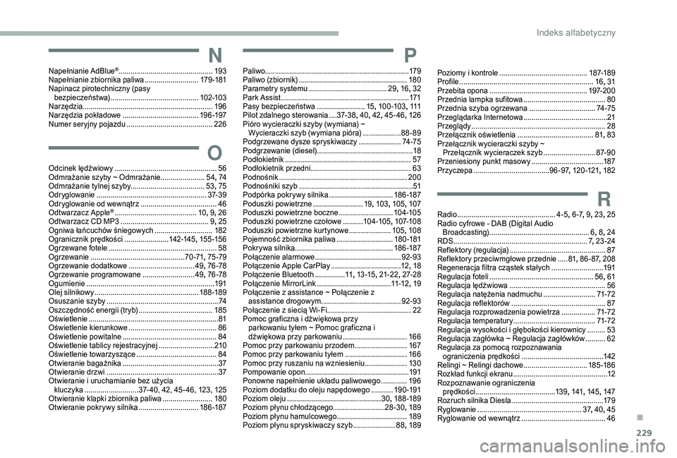 CITROEN BERLINGO VAN 2019  Instrukcja obsługi (in Polish) 229
NNapełnianie AdBlue® ...............................................19 3
Napełnianie zbiornika paliwa ........................... 17
9 -181
Napinacz pirotechniczny (pasy  bezpieczeństwa)
 ....