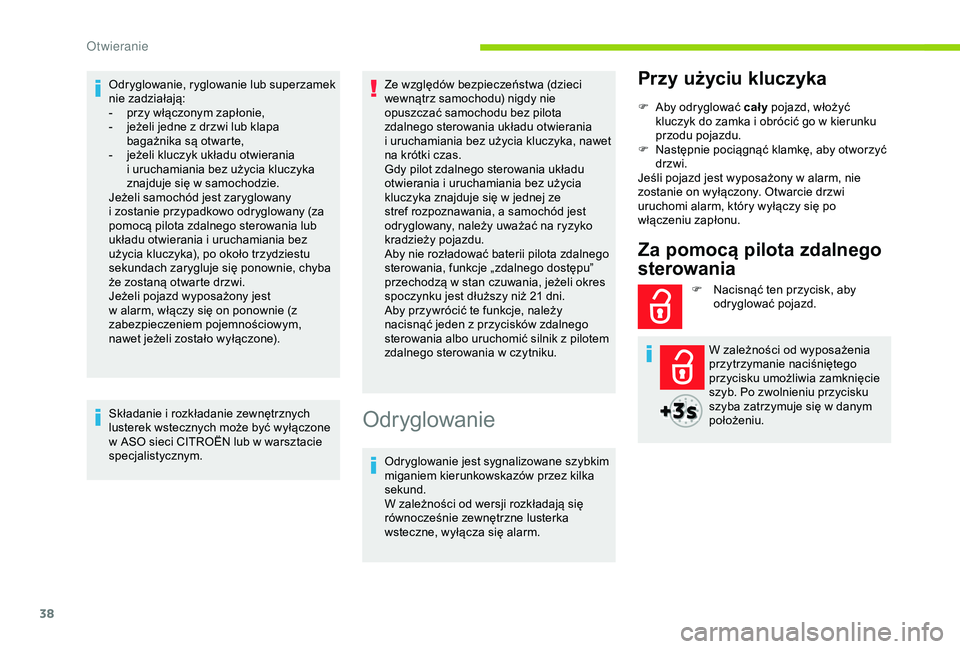 CITROEN BERLINGO VAN 2019 Instrukcja obsługi (in Polish) 38
Odryglowanie, ryglowanie lub superzamek
nie zadziałają:
-
p
rzy włączonym zapłonie,
-
j
eżeli jedne z drzwi lub klapa
bagażnika są otwarte,
-
j
eżeli kluczyk układu otwierania CITROEN BERLINGO VAN 2019 Instrukcja obsługi (in Polish) 38
Odryglowanie, ryglowanie lub superzamek
nie zadziałają:
-
p
rzy włączonym zapłonie,
-
j
eżeli jedne z drzwi lub klapa
bagażnika są otwarte,
-
j
eżeli kluczyk układu otwierania