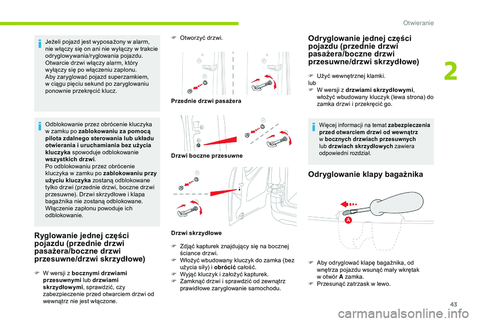 CITROEN BERLINGO VAN 2019 Instrukcja obsługi (in Polish) 43
Jeżeli pojazd jest wyposażony w alarm,
n ie włączy się on ani nie wyłączy w trakcie
odryglowywania/ryglowania pojazdu.
Otwarcie drzwi włączy alarm, który
wyłączy się po włączeni CITROEN BERLINGO VAN 2019 Instrukcja obsługi (in Polish) 43
Jeżeli pojazd jest wyposażony w alarm,
n ie włączy się on ani nie wyłączy w trakcie
odryglowywania/ryglowania pojazdu.
Otwarcie drzwi włączy alarm, który
wyłączy się po włączeni