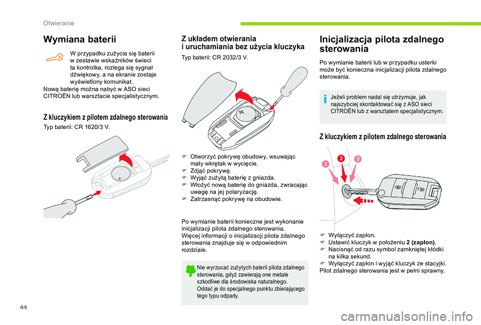 CITROEN BERLINGO VAN 2019 Instrukcja obsługi (in Polish) 44
Wymiana baterii
W przypadku zużycia się baterii
w zestawie wskaźników świeci
ta kontrolka, rozlega się sygnał
dźwiękowy, a
na ekranie zostaje
wyświetlony komunikat.
Nową baterię CITROEN BERLINGO VAN 2019 Instrukcja obsługi (in Polish) 44
Wymiana baterii
W przypadku zużycia się baterii
w zestawie wskaźników świeci
ta kontrolka, rozlega się sygnał
dźwiękowy, a
na ekranie zostaje
wyświetlony komunikat.
Nową baterię
