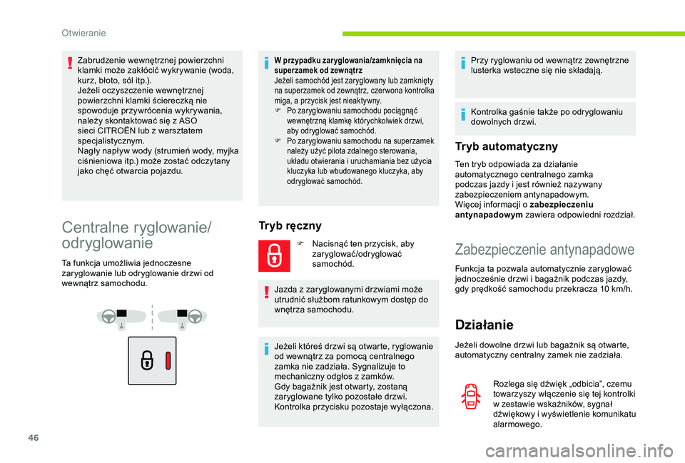 CITROEN BERLINGO VAN 2019 Instrukcja obsługi (in Polish) 46
Zabrudzenie wewnętrznej powierzchni
klamki może zakłócić wykrywanie (woda,
kurz, błoto, sól itp.).
Jeżeli oczyszczenie wewnętrznej
powierzchni klamki ściereczką nie
spowoduje przywr CITROEN BERLINGO VAN 2019 Instrukcja obsługi (in Polish) 46
Zabrudzenie wewnętrznej powierzchni
klamki może zakłócić wykrywanie (woda,
kurz, błoto, sól itp.).
Jeżeli oczyszczenie wewnętrznej
powierzchni klamki ściereczką nie
spowoduje przywr