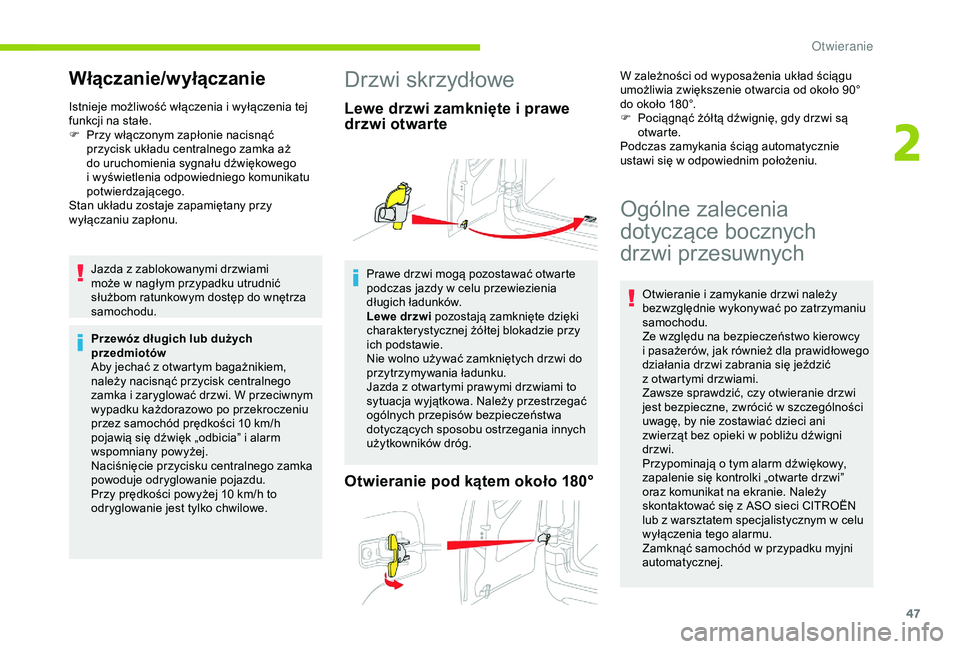 CITROEN BERLINGO VAN 2019 Instrukcja obsługi (in Polish) 47
Włączanie/wyłączanie
Istnieje możliwość włączenia i wyłączenia tej
f unkcji na stałe.
F
P
rzy włączonym zapłonie nacisnąć
przycisk układu centralnego zamka aż
do uruchomien CITROEN BERLINGO VAN 2019 Instrukcja obsługi (in Polish) 47
Włączanie/wyłączanie
Istnieje możliwość włączenia i wyłączenia tej
f unkcji na stałe.
F
P
rzy włączonym zapłonie nacisnąć
przycisk układu centralnego zamka aż
do uruchomien