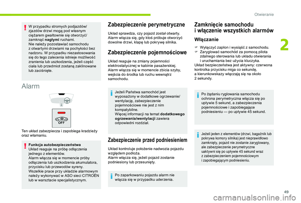 CITROEN BERLINGO VAN 2019 Instrukcja obsługi (in Polish) 49
Alarm
Funkcja autobezpieczeństwa
Układ reaguje na próbę odłączenia
jednego z elementów.
Alarm włącza się w
momencie próby
odłączenia lub uszkodzenia akumulatora,
przycisku lub pr CITROEN BERLINGO VAN 2019 Instrukcja obsługi (in Polish) 49
Alarm
Funkcja autobezpieczeństwa
Układ reaguje na próbę odłączenia
jednego z elementów.
Alarm włącza się w
momencie próby
odłączenia lub uszkodzenia akumulatora,
przycisku lub pr