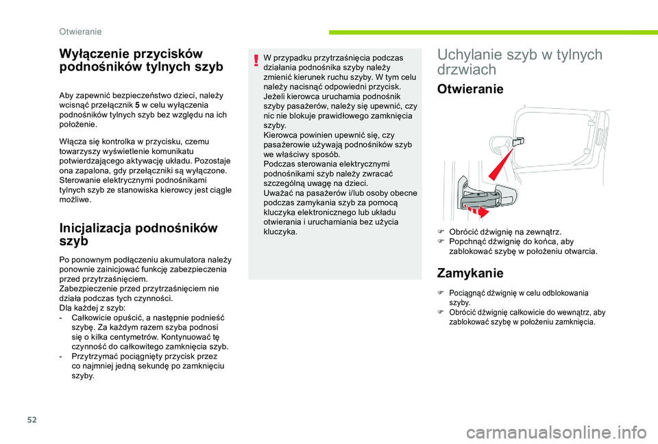 CITROEN BERLINGO VAN 2019 Instrukcja obsługi (in Polish) 52
Wyłączenie przycisków
podnośników tylnych szyb
Włącza się kontrolka w przycisku, czemu
t owarzyszy wyświetlenie komunikatu
potwierdzającego aktywację układu. Pozostaje
ona zapalona, CITROEN BERLINGO VAN 2019 Instrukcja obsługi (in Polish) 52
Wyłączenie przycisków
podnośników tylnych szyb
Włącza się kontrolka w przycisku, czemu
t owarzyszy wyświetlenie komunikatu
potwierdzającego aktywację układu. Pozostaje
ona zapalona,
