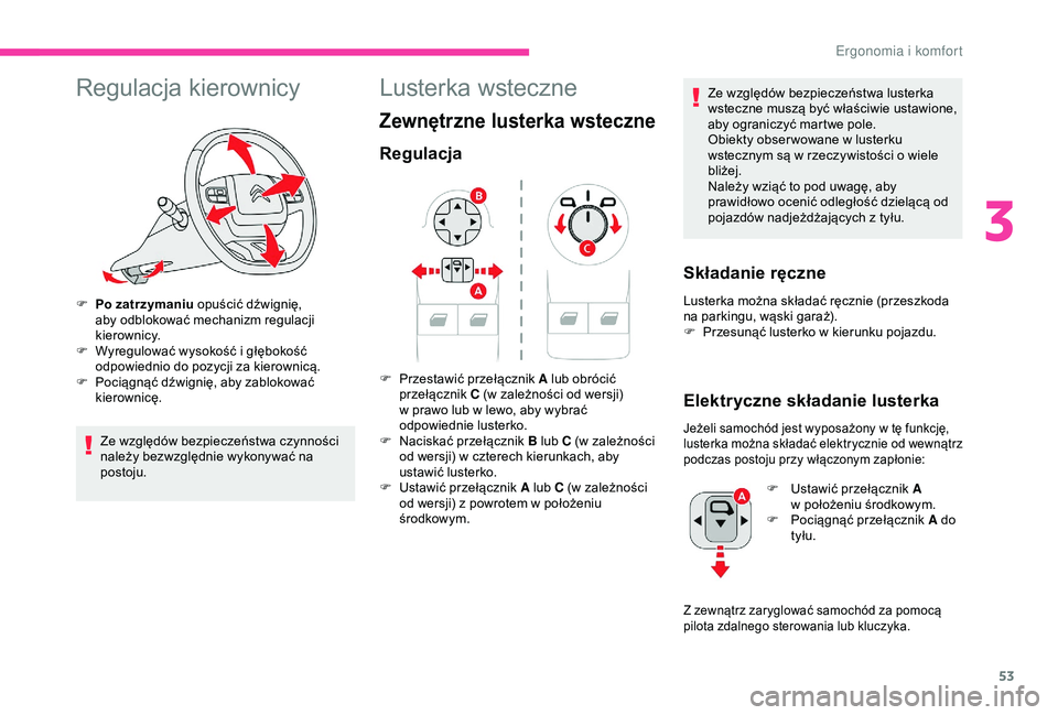 CITROEN BERLINGO VAN 2019 Instrukcja obsługi (in Polish) 53
Regulacja kierownicy
F Po zatrzymaniu opuścić dźwignię, aby odblokować mechanizm regulacji
kierownicy.
F
W
yregulować wysokość i głębokość
odpowiednio do pozycji za kierownicą.
CITROEN BERLINGO VAN 2019 Instrukcja obsługi (in Polish) 53
Regulacja kierownicy
F Po zatrzymaniu opuścić dźwignię, aby odblokować mechanizm regulacji
kierownicy.
F
W
yregulować wysokość i głębokość
odpowiednio do pozycji za kierownicą.