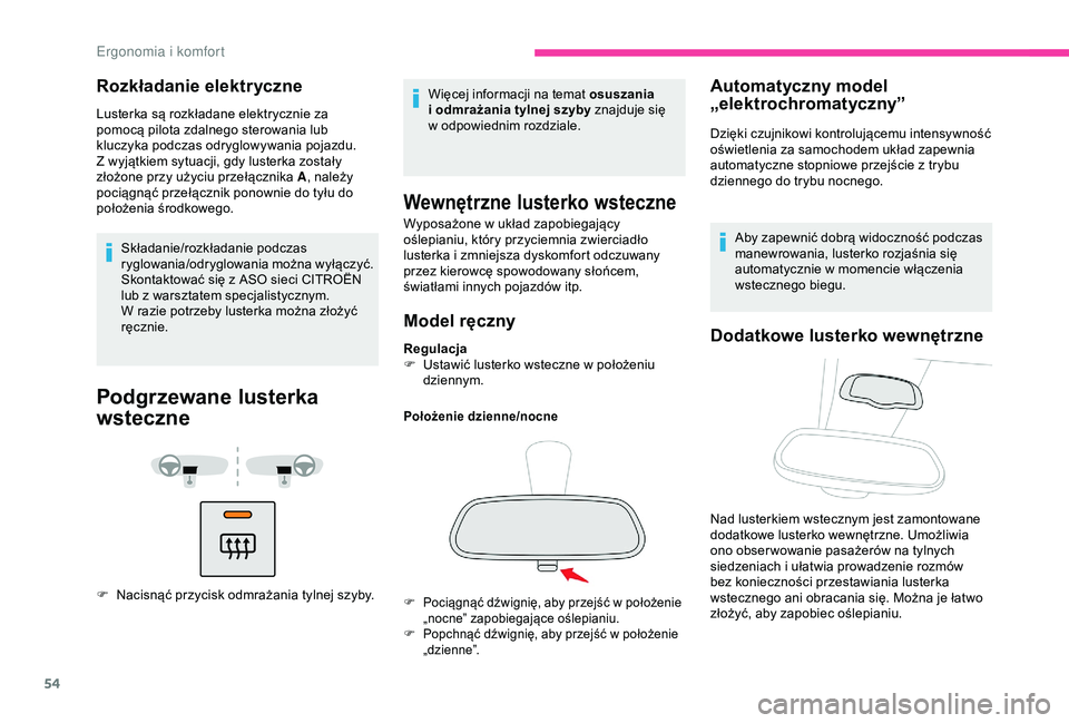 CITROEN BERLINGO VAN 2019 Instrukcja obsługi (in Polish) 54
Rozkładanie elektryczne
Lusterka są rozkładane elektrycznie za
pomocą pilota zdalnego sterowania lub
kluczyka podczas odryglowywania pojazdu.
Z wyjątkiem sytuacji, gdy lusterka zostały
z CITROEN BERLINGO VAN 2019 Instrukcja obsługi (in Polish) 54
Rozkładanie elektryczne
Lusterka są rozkładane elektrycznie za
pomocą pilota zdalnego sterowania lub
kluczyka podczas odryglowywania pojazdu.
Z wyjątkiem sytuacji, gdy lusterka zostały
z